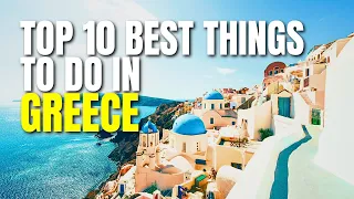 The Top 10 Best Things to do in Greece 2023 List (Watch Before You Plan Your Greek Vacation)