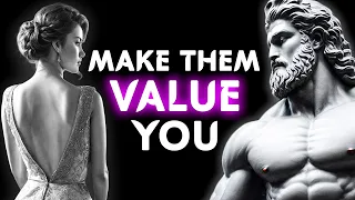 7 Strategies to Make Anyone VALUE YOU.. (Stoicism)