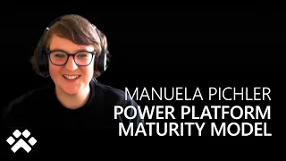 Power Platform Maturity Model with Manuela Pichler - Power CAT Live