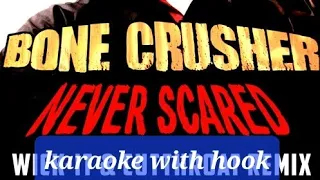 Never scared Karaoke with hook Bone crusher