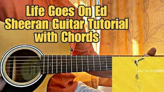 Life Goes On - Ed Sheeran | Guitar Tutorial | Lesson | Chords