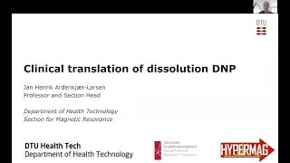 Dissolution DNP towards Clinical MRI | Prof. Jan Henrik Ardenkjær-Larsen | Session 7