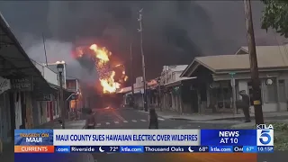 Maui County sues utility, alleging negligence over fires that ravaged Lahaina