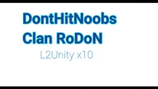 L2Unity x10 DontHitNoobs Clan RoDoN