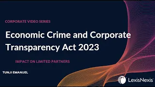 Corporate video series: Economic Crime and Corporate Transparency Act 2023 - limited partnerships