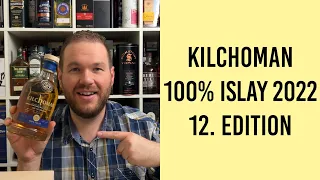 Kilchoman 100% Islay 2022 - 12. Edition - Whisky Verkostung | Friendly Mr. Z