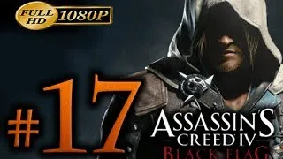 Assassin's Creed 4 Walkthrough Part 17 [1080p HD] - No Commentary - Assassin's Creed 4 Black Flag