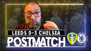 MARSCH GOT IT WRONG! Leeds 0-3 Chelsea | Post Match Reaction