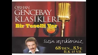 ORHAN GENCEBAY | BİR TESELLİ VER [1998 klasikleri]