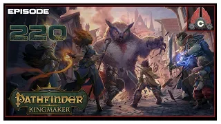 Let's Play Pathfinder: Kingmaker (Fresh Run) With CohhCarnage - Episode 220