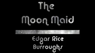 The Moon Maid ♦ By Edgar Rice Burroughs ♦ Science Fiction,  Action & Adventure ♦ Full Audiobook