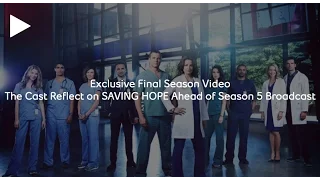 The Cast Reflect on Saving Hope Ahead of Season 5 Broadcast