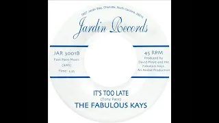 Fabulous Kays - It's Too Late