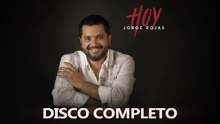 Jorge Rojas - Hoy | Álbum completo