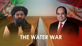 Egypt, Afghanistan, Iran... The New Water War has begun