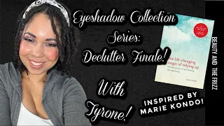 Eyeshadow collection Declutter: THE FINALE! WITH TYRONE!