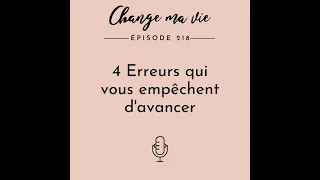 (218) 4 Erreurs qui vous empêchent d'avancer