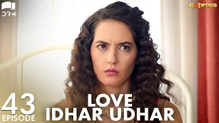 Love Idhar Udhar | Episode 43 | Turkish Drama | Furkan Andıç | Romance Next Door | Urdu Dubbed |RS1Y