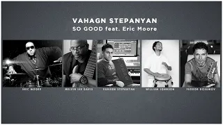 Vahagn Stepanyan - So Good feat. Eric Moore | Official Music Video