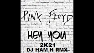 Pink Floyd - Hey You 2k21 (Dj Ham H Rmx)
