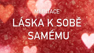 Vedená meditace - Sebeláska | najdi cestu k sobě samému