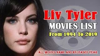 Liv Tyler Movies |  Hollywood Beautiful Actress Complete Filmography
