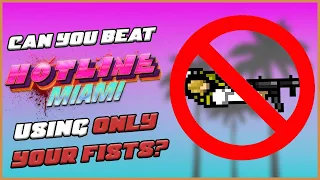 Can You Beat Hotline Miami Using Only Your Fists?