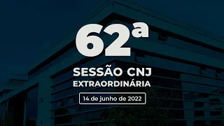 62ª Sessão Extraordinária - 14 de junho de 2022