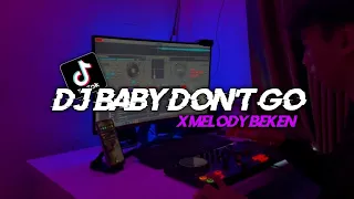 Dj Old Baby Don't Go V2 X Melody Beken || Jedag Jedug Viral Tiktok Terbaru 2023 - DJ SANTUY