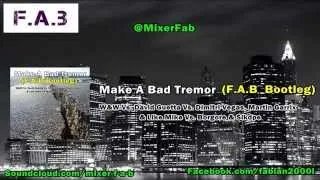 Make A Bad Tremor (F.A.B  Bootleg) FREE DOWNLOAD!!!