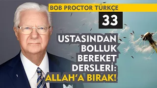 Bob Proctor Türkçe 33 : Ustasından Bolluk Bereket Dersleri: Allah'a Bırak!