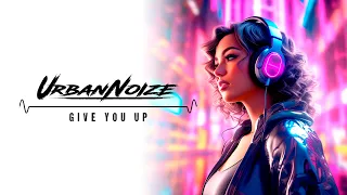 Urban Noize - Give You Up (Official Audio)