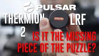 Pulsar Thermion 2 XP50 Pro LRF - Is it the missing piece of puzzle?