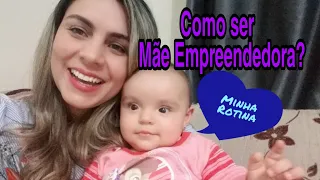 👩‍👧Como ser Mãe Empreendedora? Minha Rotina⏰/Por Carina Isabel