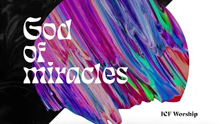 God Of Miracles - ICF Worship (Official Audio Video)
