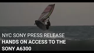 Hands On Access To The Sony a6300 At Sony's Press Release In NYC