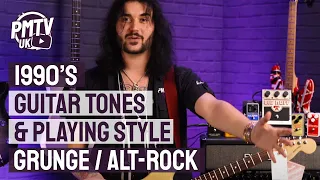 How to Get The 90s Sound On Guitar - 90s Grunge & Alt-Rock Guitar Tones