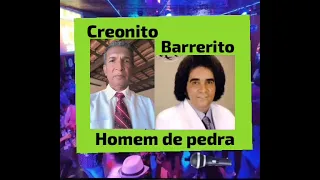 mais  uma de creonito  e barrerito homem de pedra.