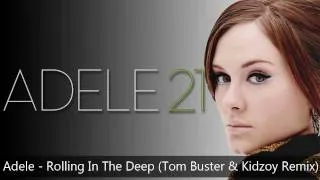 Adele - Rolling In The Deep (Tom Buster & Kidzoy Full Length Remix)