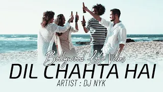 Dil Chahta Hai | Bollywood Lofi Vibes | DJ NYK | Indian Lofi, Chill, Trap Beats | 2021 Lofi Song