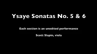 Ysaye Sonatas Nos. 5 & 6  performed on viola by Scott Slapin