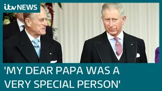 'My dear Papa was a very special person': Prince Charles pays tribute to Prince Philip | ITV News