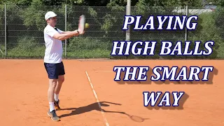 Playing High Balls In Tennis The Smart Way (Forehand & Backhand)