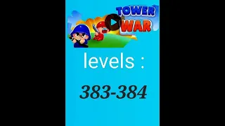 tower war level 383,384