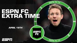 Was firing Nagelsmann an overreaction? | ESPN FC Extra Time
