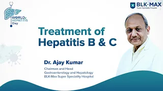 Treatment of Hepatitis B & C | Dr. Ajay Kumar| BLK-Max Hospital