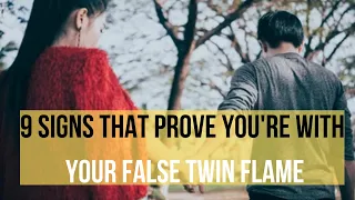 9 Signs That Prove You're With Your False Twin Flame