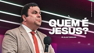 Quem é Jesus? - Pr. Elias Torralbo