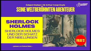 Sherlock Holmes und der Schatz der Nibelungen (Seine weltberühmten Abenteuer, Folge 12)