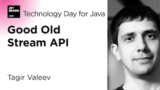 Good Old Stream API, by Tagir Valeev / JetBrains Technology Day for Java